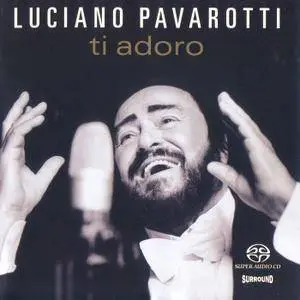 Luciano Pavarotti - Ti Adoro (2003) MCH PS3 ISO + DSD64 + Hi-Res FLAC