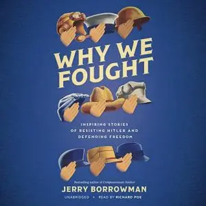 Why We Fought: Inspiring Stories of Resisting Hitler and Defending Freedom [Audiobook]