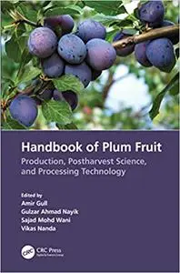 Handbook of Plum Fruit: Production, Postharvest Science, and Processing Technology