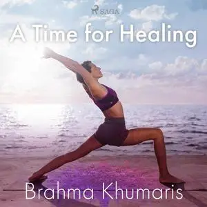 «A Time for Healing» by Brahma Khumaris