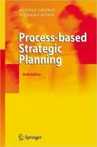 Rudolf Grunig, Richard Kuhn - Process-based Strategic Planning, 3-rd edition