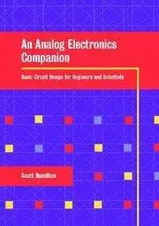 An analog electronics companion: basic circuit design for engineers and scientists