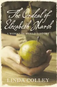 "The Ordeal of Elizabeth Marsh: A Woman in World History" by Linda Colley 