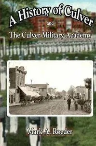 A History of Culver and The Culver Military Academy