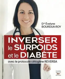 Èvelyne Bourdua-Roy, "Inverser le surpoids et le diabète avec le protocole cétogène Reversa"