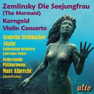 Marc Albrecht,Arabella Steinbacher - Zemlinsky- Die Seejungfrau & Korngold- Violin Concerto (2023) [24/96]