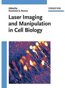 Laser Imaging and Manipulation in Cell Biology [Repost]