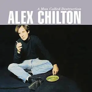 Alex Chilton - A Man Called Destruction (Deluxe Edition) (2017)