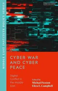Cyber War and Cyber Peace: Digital Conflict in the Middle East (Middle East Institute Policy Series)
