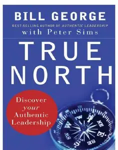 True North: Discover Your Authentic Leadership
