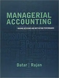 Managerial Accounting: Decision Making and Motivating Performance