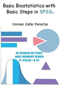 Basic Biostatistics with Basic Steps in SPSS®