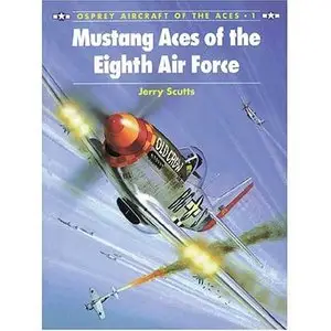 Mustang Aces of the Eighth Air Force (Aircraft of the Aces 001)