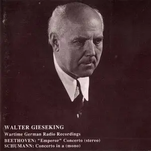 Gieseking - Wartime Radio Recordings [Beethoven Emperor Concerto (stereo) / Schumann Piano Concerto (mono)]