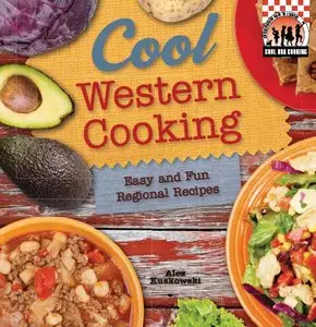 Cool Western Cooking: Easy and Fun Regional Recipes: Easy and Fun Regional Recipes