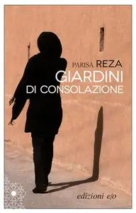 Parisa Reza - Giardini di consolazione