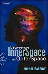Between Inner Space and Outer Space: Essays on Science, Art, and Philosophy