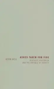 Ashes Taken for Fire: Aesthetic Modernism and the Critique of Identity