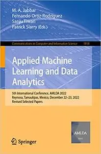 Applied Machine Learning and Data Analytics: 5th International Conference, AMLDA 2022, Reynosa, Tamaulipas, Mexico, Dece