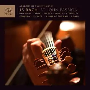 Richard Egarr, Academy of Ancient Music, Choir of the AAM - Bach: St John Passion / Johannes-Passion (2014)