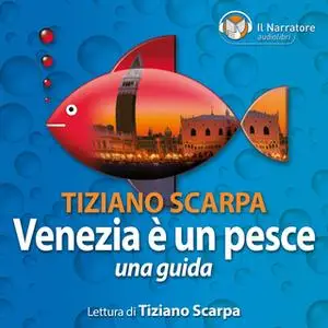 «Venezia è un pesce. Una guida» by Scarpa Tiziano