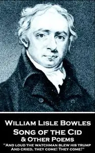 «Song of the Cid & Other Poems» by William Lisle Bowles