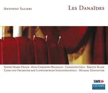 Michael Hofstetter, Chor und Orchester der Ludwigsburger Schlossfestspiele - Salieri: Les Danaïdes (2007)