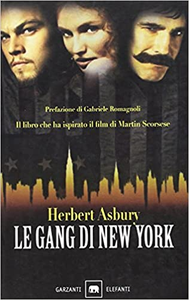 Le gang di New York. Una storia informale della malavita - Herbert Asbury