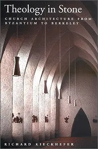 Theology in Stone: Church Architecture from Byzantium to Berkeley (Repost)
