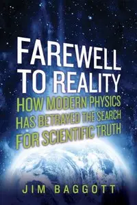 Farewell to Reality: How Modern Physics Has Betrayed the Search for Scientific Truth (Repost)