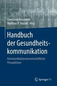 Handbuch der Gesundheitskommunikation: Kommunikationswissenschaftliche Perspektiven