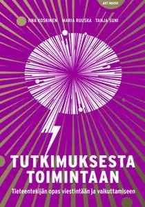 «Tutkimuksesta toimintaan» by Iina Koskinen,Maria Ruuska,Tanja Suni