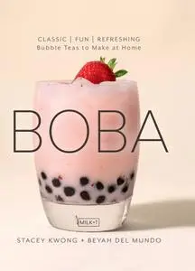 Boba: Classic, Fun, Refreshing: Bubble Teas to Make at Home
