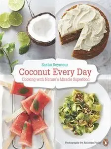 Coconut Every Day: Cooking with Nature’s Miracle Superfood (repost)