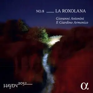 Giovanni Antonini, Il Giardino Armonico - Haydn 2032 No. 8: La Roxolana (2020)