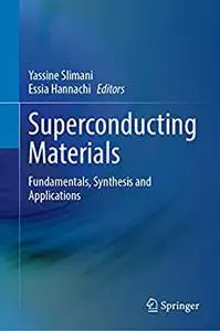 Superconducting Materials: Fundamentals, Synthesis and Applications