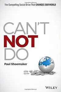 Can't Not Do: The Compelling Social Drive that Changes Our World