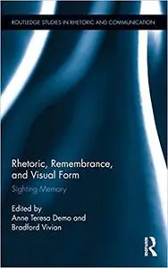 Rhetoric, Remembrance, and Visual Form: Sighting Memory
