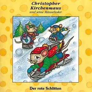 «Christopher Kirchenmaus und seine Mäuselieder - Band 5: Der rote Schlitten» by Gertrud Schmalenbach