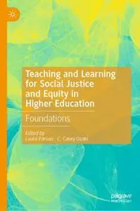 Teaching and Learning for Social Justice and Equity in Higher Education: Foundations