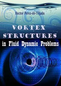 "Vortex Structures in Fluid Dynamic Problems" ed. by Hector Perez-de-Tejada