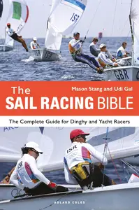 The Sail Racing Bible: The Complete Guide for Dinghy and Yacht Racers