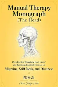 Manual Therapy Monograph (The Head): Decoding the "Structural Root Cause" and Reconstructing the Symmetry for Migraine, Stiff