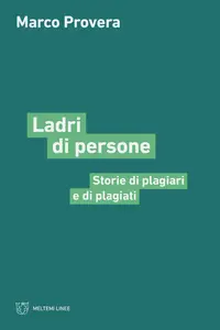 Marco Provera - Ladri di persone. Storie di plagiari e di plagiati