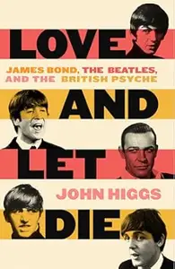 Love and Let Die: Bond, the Beatles and the British Psyche (Repost)