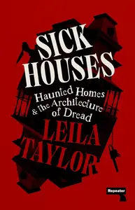 Sick Houses: Haunted Homes and the Architecture of Dread