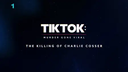 TikTok - Murder Gone Viral: The Killing of Charlie Cosser (2025)