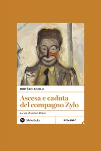 Ascesa e caduta del compagno Zylo - Dritëro Agolli