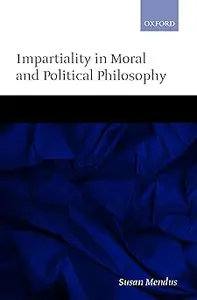 Impartiality in Moral and Political Philosophy