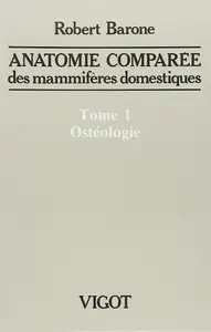 Robert Barone, "Anatomie comparée des mammifères domestiques"